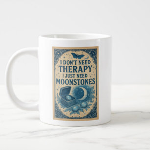 Taza De Café Gigante No necesito terapia, solo necesito piedras de luna