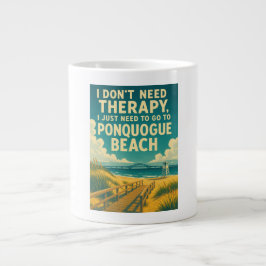 Taza De Café Gigante No necesito terapia, solo necesito Ponquogue Beach