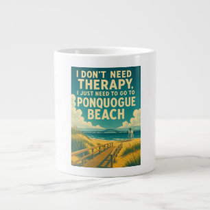 Taza De Café Gigante No necesito terapia, solo necesito Ponquogue Beach