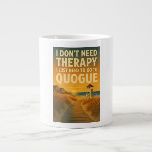 Taza De Café Gigante No necesito terapia, solo necesito Quogue