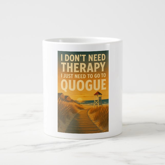 Taza De Café Gigante No necesito terapia, solo necesito Quogue (Frente)