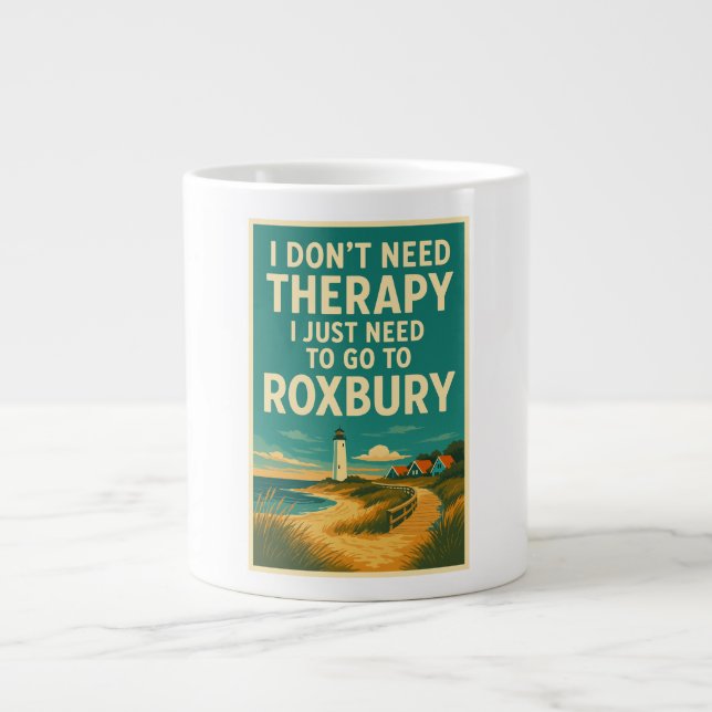 Taza De Café Gigante No necesito terapia, solo necesito Roxbury (Frente)