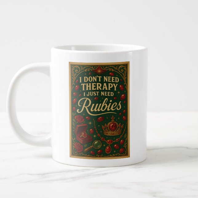 Taza De Café Gigante No necesito terapia, solo necesito rubíes (Izquierda)