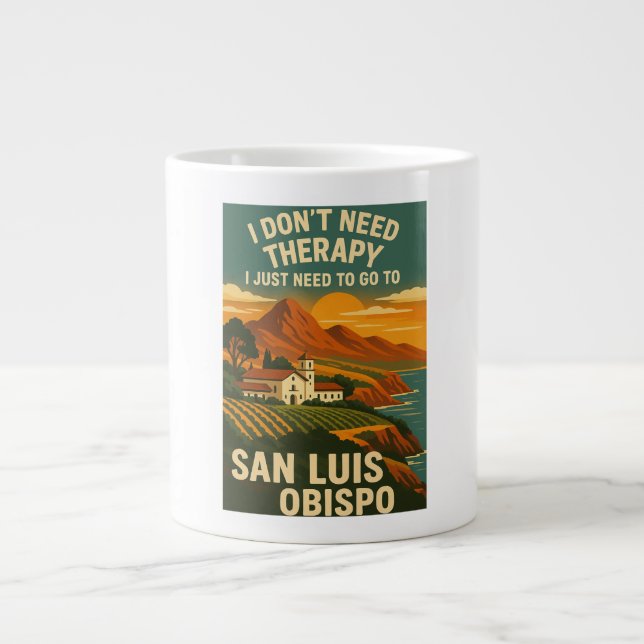 Taza De Café Gigante No necesito terapia, solo necesito San Luis Obispo (Frente)