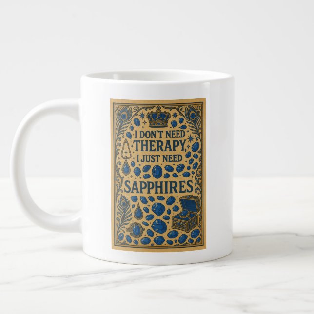 Taza De Café Gigante No necesito terapia, solo necesito Sapphires (Izquierda)