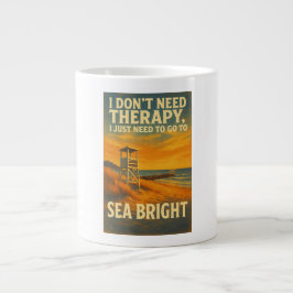 Taza De Café Gigante No necesito terapia, solo necesito Sea Bright