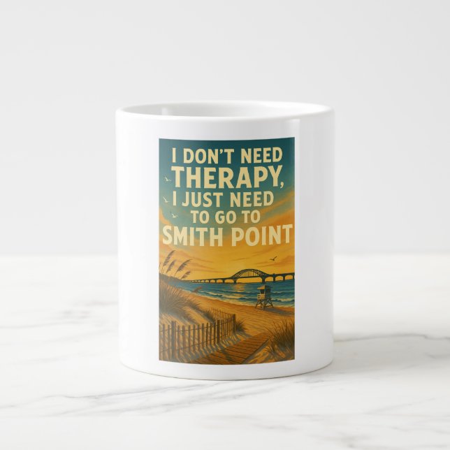 Taza De Café Gigante No necesito terapia, solo necesito Smith Point (Frente)