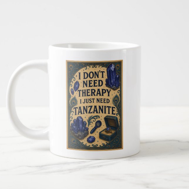 Taza De Café Gigante No necesito terapia, solo necesito tanzanita (Izquierda)