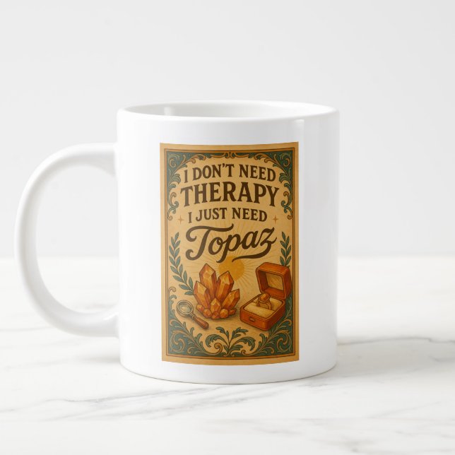 Taza De Café Gigante No necesito terapia, solo necesito Topaz (Izquierda)