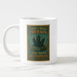 Taza De Café Gigante No necesito terapia, solo necesito tourmaline negr