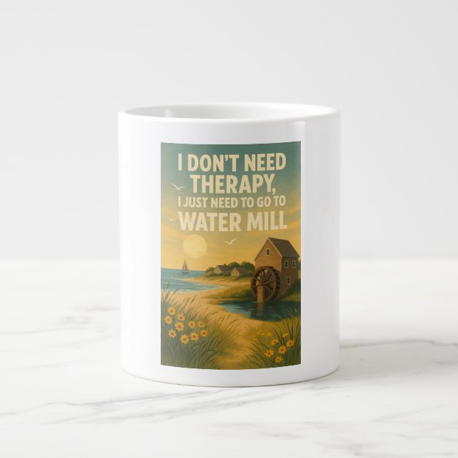 Taza De Café Gigante No necesito terapia, solo necesito Water Mill (Frente)