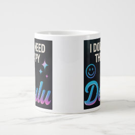 Taza De Café Gigante No necesito terapia, soy Delulu