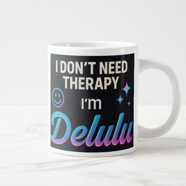 Taza De Café Gigante No necesito terapia, soy Delulu (Derecha)
