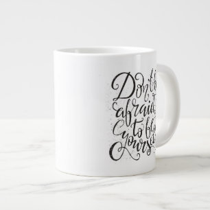 Taza De Café Gigante No tenga miedo de ser usted mismo