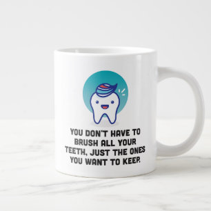 Taza De Café Gigante No tienes que cepillarte todos tus dientes