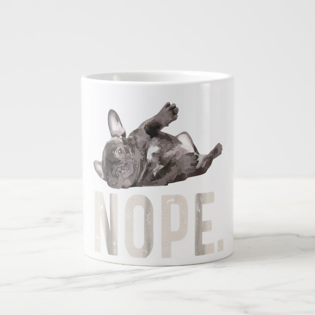 Taza De Café Gigante Nope Lazy Bulldog francés Lover Gift (Frente)
