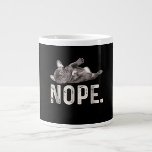 Taza De Café Gigante Nope Lazy Bulldog francés Perro Lover Regalo