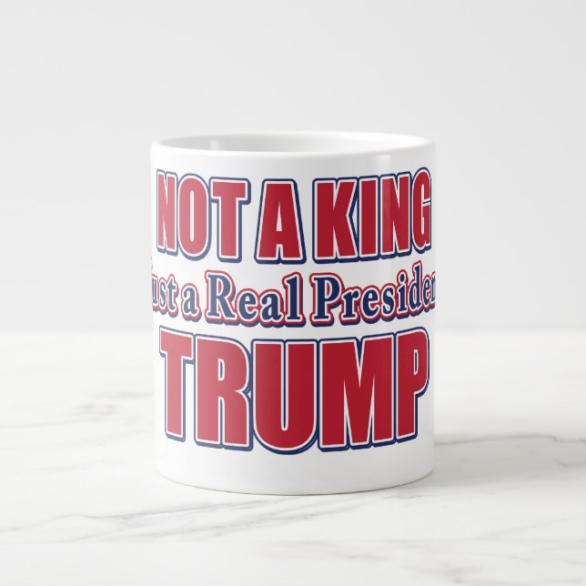 Taza De Café Gigante Not a King Just a Real President (Frente)