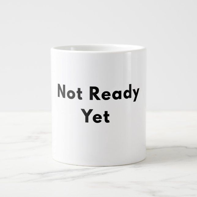 Taza De Café Gigante Not Ready Yet Minimal Text Mug (Frente)