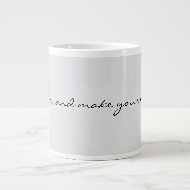 Taza De Café Gigante Now Go and Make Your Legend Inspirational Motivati (Frente)