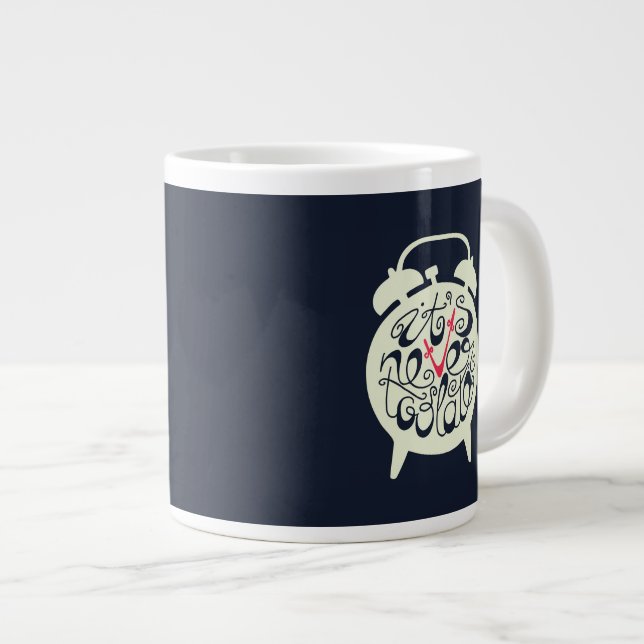 Taza De Café Gigante Nunca es demasiado atrasado (Derecha)