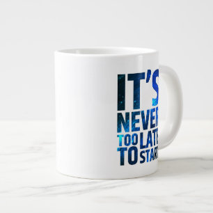 Taza De Café Gigante Nunca es demasiado atrasado comenzar