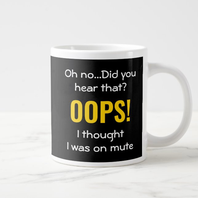 Taza De Café Gigante OH, PENSÉ QUE ESTABA EN MUTE | Humor (Derecha)