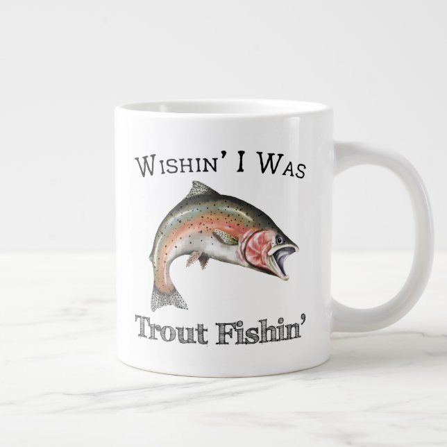 Taza De Café Gigante Ojalá Fuera Trout Fishin (Derecha)