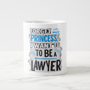 Taza De Café Gigante Olvídate de la princesa, quiero ser abogada