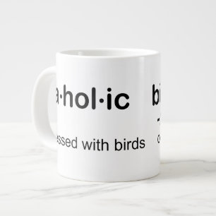 Taza De Café Gigante pájaro HOL ic birdaholic