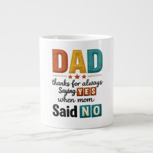 Taza De Café Gigante Papá gracias por decir siempre sí cuando mamá dijo
