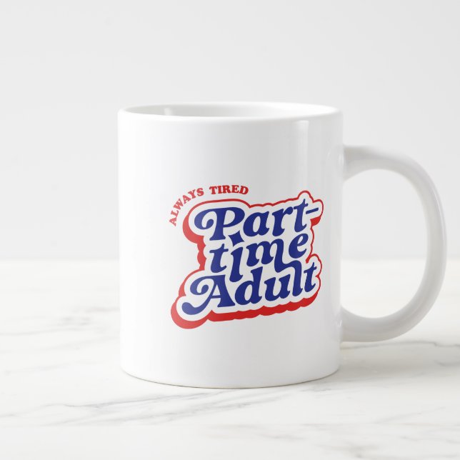 Taza De Café Gigante Part-time Adult (Derecha)