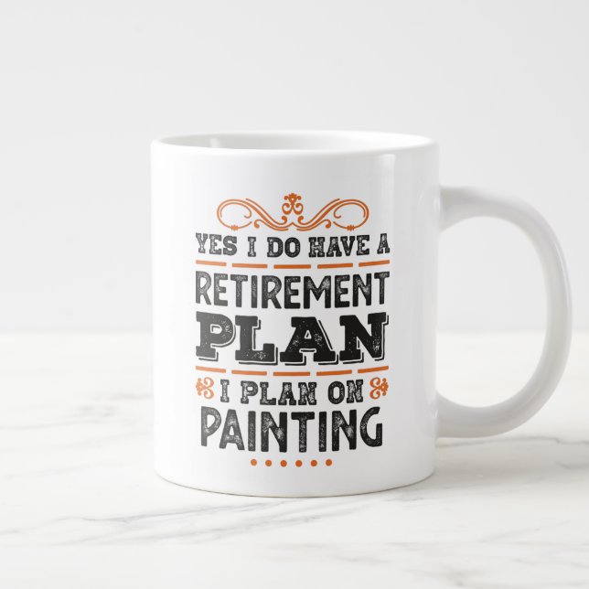 Taza De Café Gigante Plan de Jubilación Pintando regalo Gracioso (Derecha)