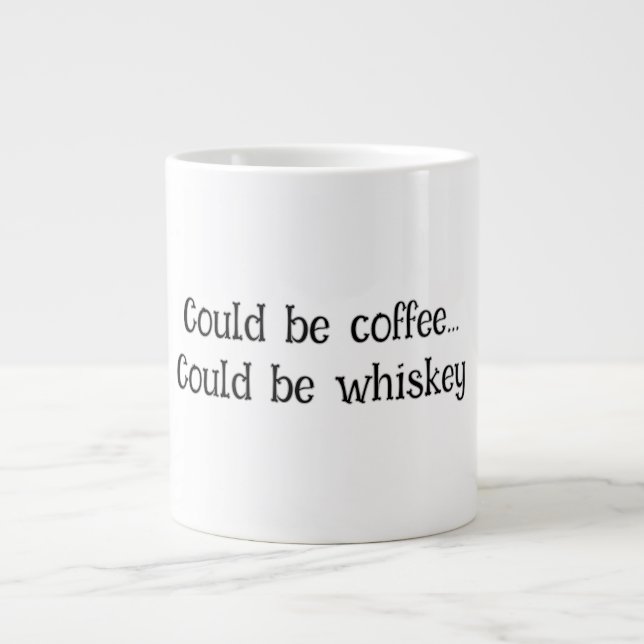 Taza De Café Gigante "Podría ser un café, podría ser Whiskey" (Frente)