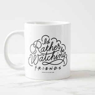 Taza De Café Gigante Preferiría estar viendo el guión de FRIENDS™ 2