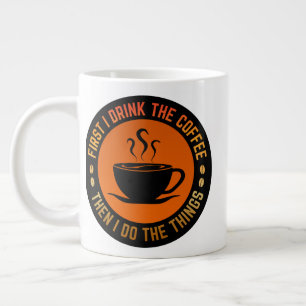 Taza De Café Gigante primero bebo el café luego hago las cosas