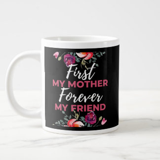Taza De Café Gigante Primero mi madre por siempre mi amiga