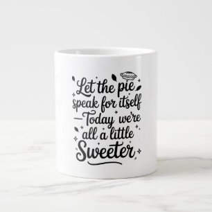 Taza De Café Gigante Que el pastel hable por sí mismo hoy