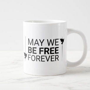 Taza De Café Gigante Que seamos libres para siempre