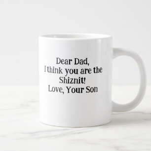Taza De Café Gigante Querido papá, creo que eres un Shiznit. ¡Ama a tu 