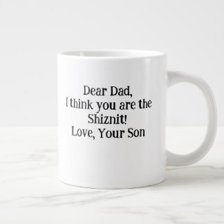 Taza De Café Gigante Querido papá, creo que eres un Shiznit. ¡Ama a tu