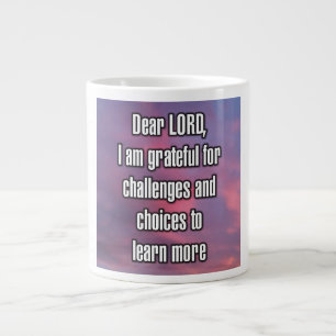 Taza De Café Gigante Querido SEÑOR, estoy agradecido por los desafíos y
