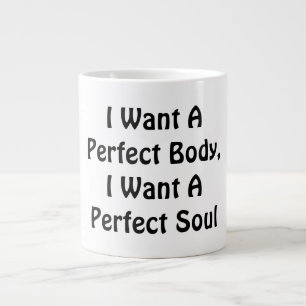 Taza De Café Gigante Quiero Un Cuerpo Perfecto, Quiero Un Alma Perfecto