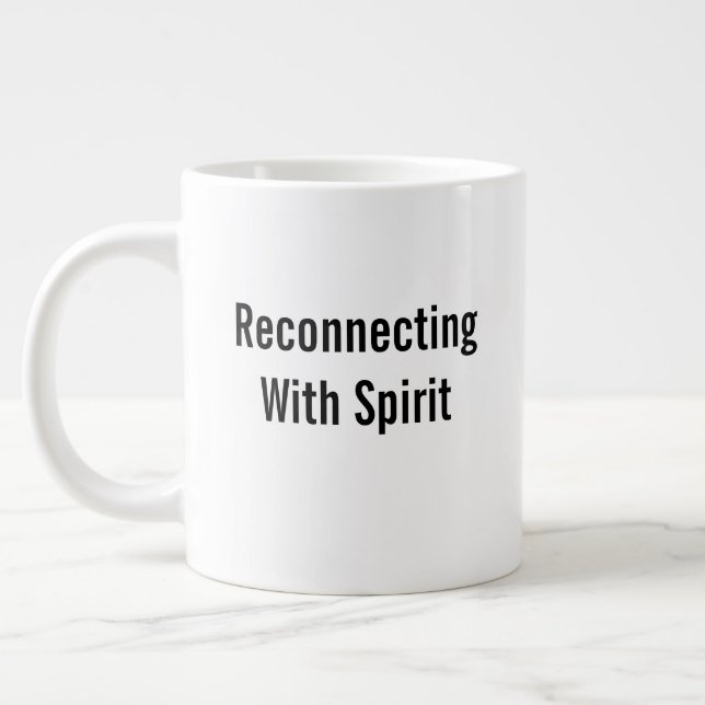Taza De Café Gigante Reconnecting With Spirit (Izquierda)