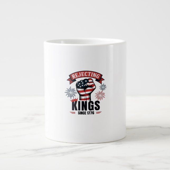 Taza De Café Gigante Rejecting Kings Since 1776 Patriotic Aesthetic (Frente)