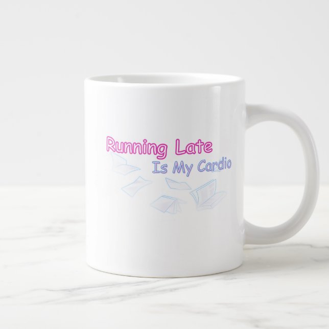 Taza De Café Gigante Running Late Is My Cardio (Derecha)