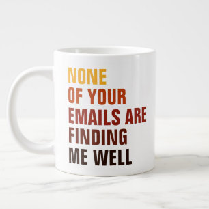 Taza De Café Gigante Sarcástico Ninguno De Tus Correos Me Hace Reír