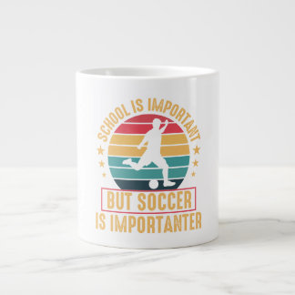 Taza De Café Gigante School Is Important But Soccer Is Importanter 