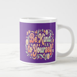 Taza De Café Gigante Sé Amable Contigo Misma – Autocuidado Femenino y A