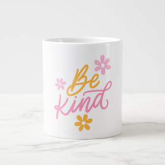 Taza De Café Gigante Sé amable - Inspiradora cita